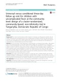 Universal versus conditional three-day follow up visit for children with uncomplicated fever at the community level: Design of a cluster-randomized, community-based, non-inferiority trial in Tanganyika, Democratic Republic of Congo
