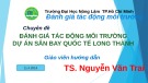 Bài thuyết trình môn Đánh giá tác động môi trường: Đánh giá tác động môi trường dự án sân bay quốc tế Long Thành