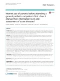 Internet use of parents before attending a general pediatric outpatient clinic: Does it change their information level and assessment of acute diseases?