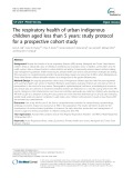 The respiratory health of urban indigenous children aged less than 5 years: Study protocol for a prospective cohort study