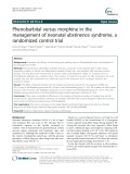 Phenobarbital versus morphine in the management of neonatal abstinence syndrome, a randomized control trial