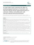 An open-label study examining the effect of pharmacological treatment on mannitol- and exercise-induced airway hyperresponsiveness in asthmatic children and adolescents with exercise-induced bronchoconstriction