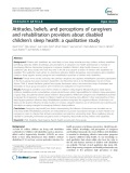 Attitudes, beliefs, and perceptions of caregivers and rehabilitation providers about disabled children’s sleep health: A qualitative study
