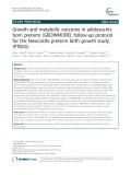 Growth and metabolic outcome in adolescents born preterm (GROWMORE): Follow-up protocol for the Newcastle preterm birth growth study (PTBGS)
