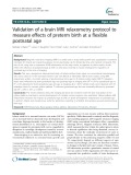Validation of a brain MRI relaxometry protocol to measure effects of preterm birth at a flexible postnatal age