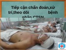 Bài giảng Tiếp cận chẩn đoán, xử trí, theo dõi bệnh nhân CTSN