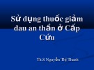 Bài giảng Sử dụng thuốc giảm đau an thần ở cấp cứu