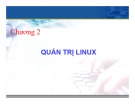Bài giảng Hệ điều hành Unix - Chương 2: Quản trị Linux