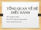 Bài giảng Hệ điều hành: Tổng quan về hệ điều hành - ThS. Nguyễn Lê Minh