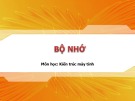 Bài giảng môn học Kiến trúc máy tính - Bộ nhớ