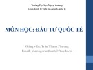 Bài giảng môn học Đầu tư quốc tế: Chương 2 - Trần Thanh Phương