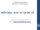 Bài giảng môn học Đầu tư quốc tế: Chương 4 - Trần Thanh Phương