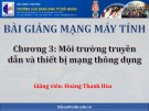 Bài giảng Mạng máy tính: Chương 3 - Hoàng Thanh Hòa (CĐ Kinh tế Đối ngoại)