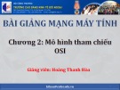 Bài giảng Mạng máy tính: Chương 2 - Hoàng Thanh Hòa (CĐ Kinh tế Đối ngoại)