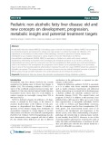 Pediatric non alcoholic fatty liver disease: Old and new concepts on development, progression, metabolic insight and potential treatment targets