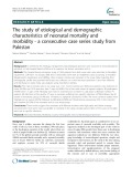 The study of etiological and demographic characteristics of neonatal mortality and morbidity - a consecutive case series study from Pakistan
