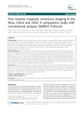 Post mortem magnetic resonance imaging in the fetus, infant and child: A comparative study with conventional autopsy (MaRIAS Protocol)