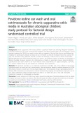 Povidone-iodine ear wash and oral cotrimoxazole for chronic suppurative otitis media in Australian aboriginal children: Study protocol for factorial design randomised controlled trial