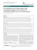 An inevitable wave of prescription drug monitoring programs in the context of prescription opioids: Pros, cons and tensions