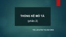 Bài giảng Xác suất thống kê y học: Thống kê mô tả - ThS. Bùi Thị Kiều Anh, ThS. Lê Huỳnh Thị Cẩm Hồng (Phần 2)