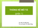 Bài giảng Xác suất thống kê y học: Thống kê mô tả - ThS. Bùi Thị Kiều Anh, ThS. Lê Huỳnh Thị Cẩm Hồng (Phần 1)