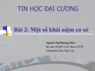 Bài giảng Tin học đại cương: Bài 2 - ThS. Nguyễn Thị Phương Thảo