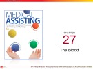 Lecture Medical assisting: Administrative and clinical procedures (5e) - Chapter 27: The blood