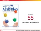 Lecture Medical assisting: Administrative and clinical procedures (5e) - Chapter 55: Nutrition and health