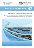 Studies and reviews 97: Allocated zones for aquaculture a guide for the establishment of coastal zones dedicated to aquaculture in the Mediterranean and the Black Sea