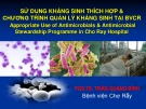 Bài giảng Sử dụng kháng sinh thích hợp & chương trình quản lý kháng sinh tại bệnh viện Chợ Rẫy