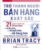 21 cách tuyệt vời để bán được nhiều hơn, nhanh hơn, dễ dàng hơn trong những thị trường khó khăn - Trở thành người bán hàng xuất sắc: Phần 2