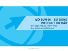 Bài giảng Ứng dụng công nghệ thông tin - Mô đun 06: Sử dụng internet cơ bản