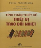 Phương pháp tính toán và thiết kế một số thiết bị trao đổi nhiệt: Phần 1