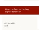 Lecture Signals, systems & inference – Lecture 23: Neyman-Pearson testing. Signal detection