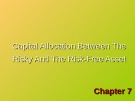 Lecture Investments (6/e) - Chapter 7: Capital allocation between the risky and the risk-free asset