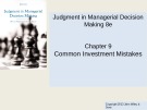 Lecture Judgment in managerial decision making (8e) - Chapter 9: Common investment mistakes