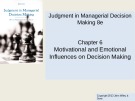 Lecture Judgment in managerial decision making (8e) - Chapter 6: Motivational and emotional influences on decision mak