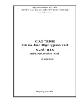 Giáo trình Thực tập sản xuất - Nghề: Hàn - Trình độ: Cao đẳng nghề - CĐ Nghề Giao Thông Vận Tải Trung Ương II