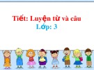 Bài giảng môn Tiếng Việt lớp 3 – Luyện từ và câu: Ôn về từ chỉ sự vật, so sánh