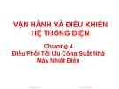 Bài giảng Vận hành và điều khiển hệ thống điện - Chương 4: Điều phối tối ưu công suất nhà máy nhiệt điện