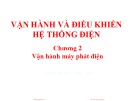 Bài giảng Vận hành và điều khiển hệ thống điện - Chương 2: Vận hành máy phát điện