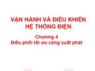 Bài giảng Vận hành và điều khiển hệ thống điện - Chương 4: Điều phối tối ưu công suất phát