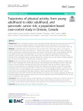 Trajectories of physical activity, from young adulthood to older adulthood, and pancreatic cancer risk; a population-based case-control study in Ontario, Canada
