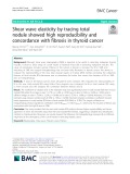 Shear wave elasticity by tracing total nodule showed high reproducibility and concordance with fibrosis in thyroid cancer