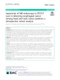 Superiority of NBI endoscopy to PET/CT scan in detecting esophageal cancer among head and neck cancer patients: A retrospective cohort analysis
