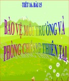 Bài giảng Địa lí lớp 12 – Bài 15: Bảo vệ môi trường và phòng chống thiên tai