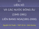 Bài giảng Lịch sử lớp 12 - Bài 2: Liên Xô và các nước Đông Âu (1945-1991), Liên Bang Nga (1991-2000)