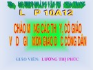 Bài giảng Giáo dục công dân lớp 10 - Bài 9: Con người là chủ thể của lịch sử là mục tiêu phát triển của xã hội