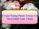 Bài giảng Giáo dục công dân lớp 10 - Bài 3: Sự vận động phát triển của thế giới vật chất