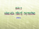 Bài giảng Giáo dục công dân lớp 11 – Bài 2: Hàng hóa, tiền tệ, thị trường (Tiết 2)